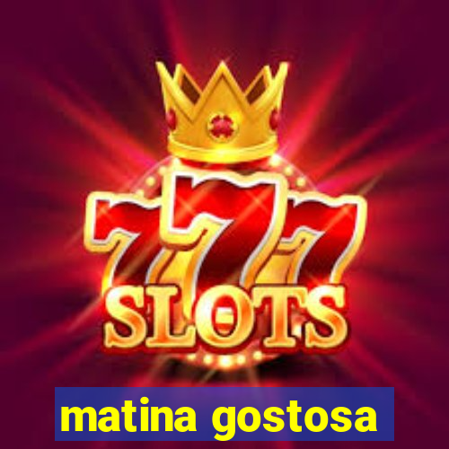 matina gostosa